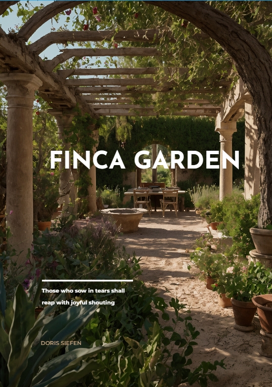 Finca Garden: Those who sow in tears shall reap with joyful shouting - Ebook by Doris Siefen