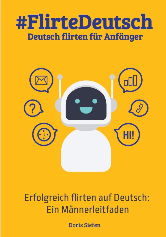 #FlirteDeutsch Deutsch flirten für Anfänger - Ebook by Doris Siefen